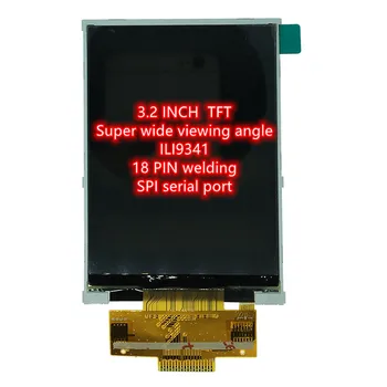 3.2 инчов SPI TFT LCD цветен екран ILI9341 драйвер IC 4 IO 240X320 дисплей сензорен панел 18PIN заваряване 0.8mm Superwide