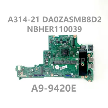 DA0ZASMB8D2 дънна платка за Acer A314-21 A315-21 лаптоп дънна платка NBHER11003 с A9-9420E CPU 100% Full Tested OK