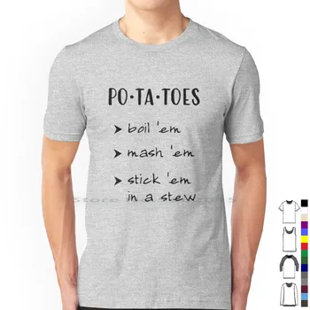 Po-Ta-Toes!-Black T Shirt 100% памук Po Ta Пръстите на краката Картофени картофи Taters Boil Mash Stick Em Em В А Stew Jrr Tolkien Nerd Fandom